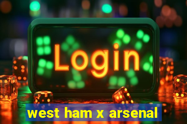 west ham x arsenal